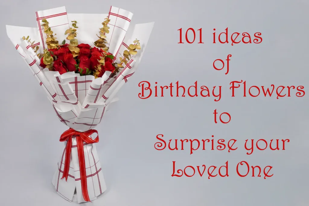 101 ideas of Birthday Flowers to Surprise your Loved One