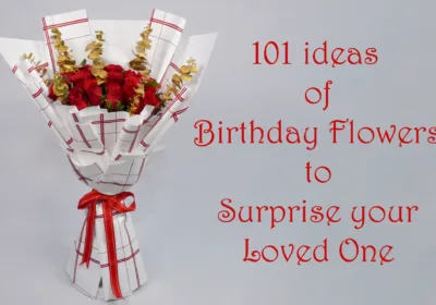 101 ideas of Birthday Flowers to Surprise your Loved One