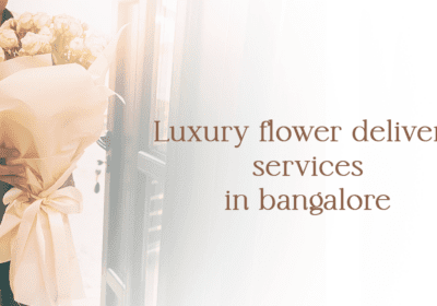 Top 5 Luxury Flower Delivery Service Bangalore