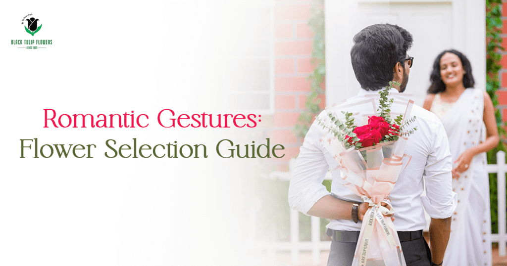 The Best Flowers Bangalore Delivery | Romantic Gestures: Flower Selection Guide
