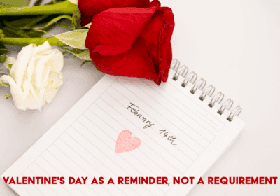 Valentine’s Day message emphasizing love as a reminder rather than an obligation.